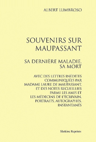 SOUVENIRS SUR MAUPASSANT. SA DERNIERE MALADIE, SA MORT. (1905)