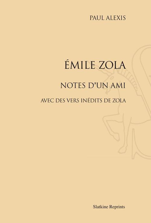 EMILE ZOLA. NOTES D'UN AMI. AVEC DES VERS INEDITS DE ZOLA. (1882)