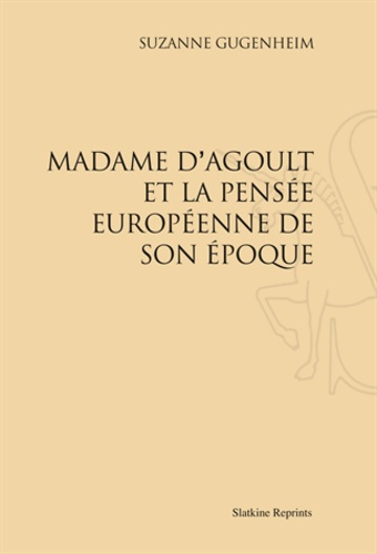 MADAME D AGOULT ET LA PENSEE EUROPEENNE DE SON EPOQUE. (1937)