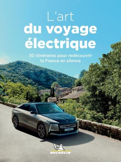 L'art du voyage électrique. 30 itinéraires pour découvrir la France en silence