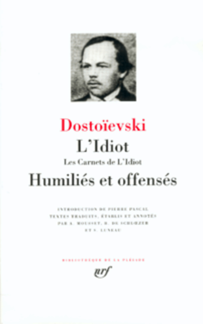 L'Idiot ; Les Carnets de l'Idiot ; Humiliés et offensés