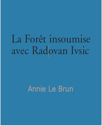 Radovan Ivsic et la forêt insoumise