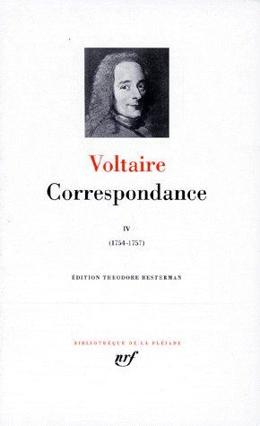 Correspondance. Tome 4, Les lettres de Voltaire des années 1754 à 1757