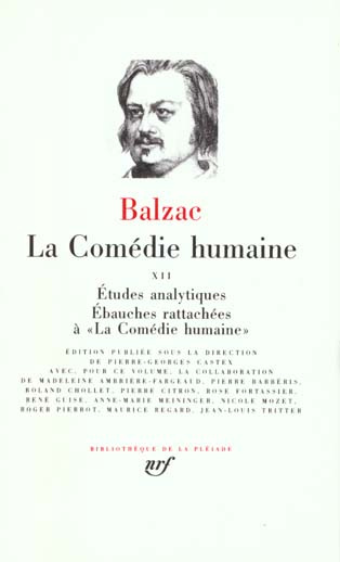 La Comédie humaine Tome 12 : Etudes analytiques ; Ebauches rattachées à La comédie humaine