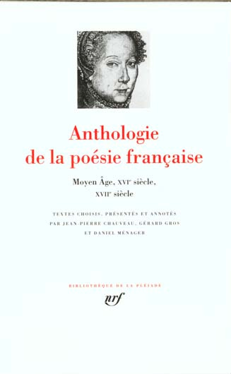 Anthologie de la poésie française. Tome 1, Moyen Age, XVIe siècle, XVIIe siècle