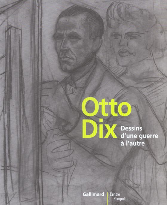 OTTO DIX. DESSINS D'UNE GUERRE A L'AUTRE