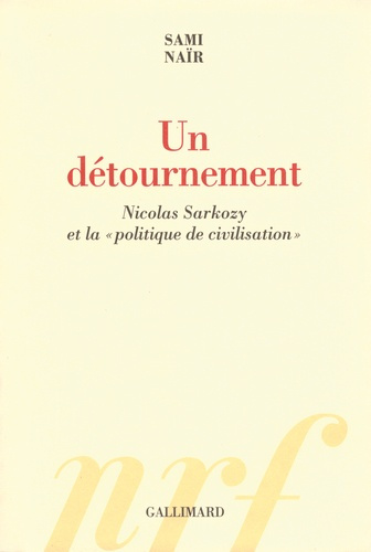 Un détournement. Nicolas Sarkozy et la "politique de civilisation"