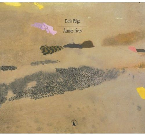 Autres rives. Denis Polge