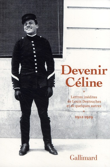 Devenir Céline. Lettres inédites de Louis Destouches et de quelques autres, 1912-1919