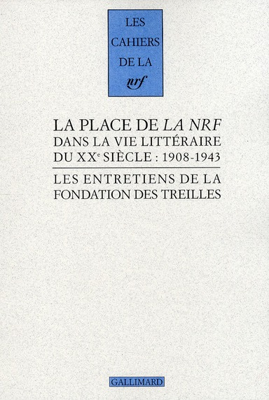 Les entretiens de la Fondation des Treilles Tome 3 : La place de la NRF dans la vie littéraire du XX