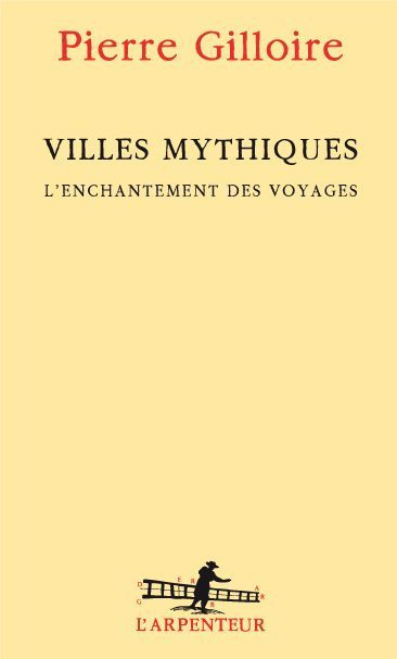 Villes mythiques. L'enchantement des voyages
