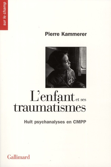 L'enfant et ses traumatismes. Huit psychanalyses en CMPP