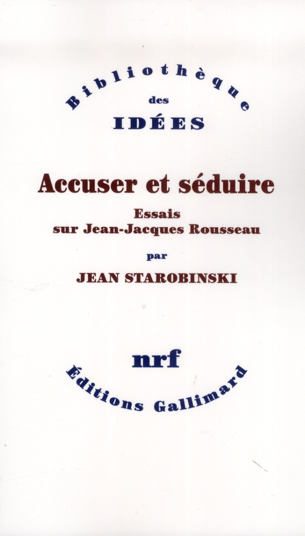 Accuser et séduire. Essais sur Jean-Jacques Rousseau