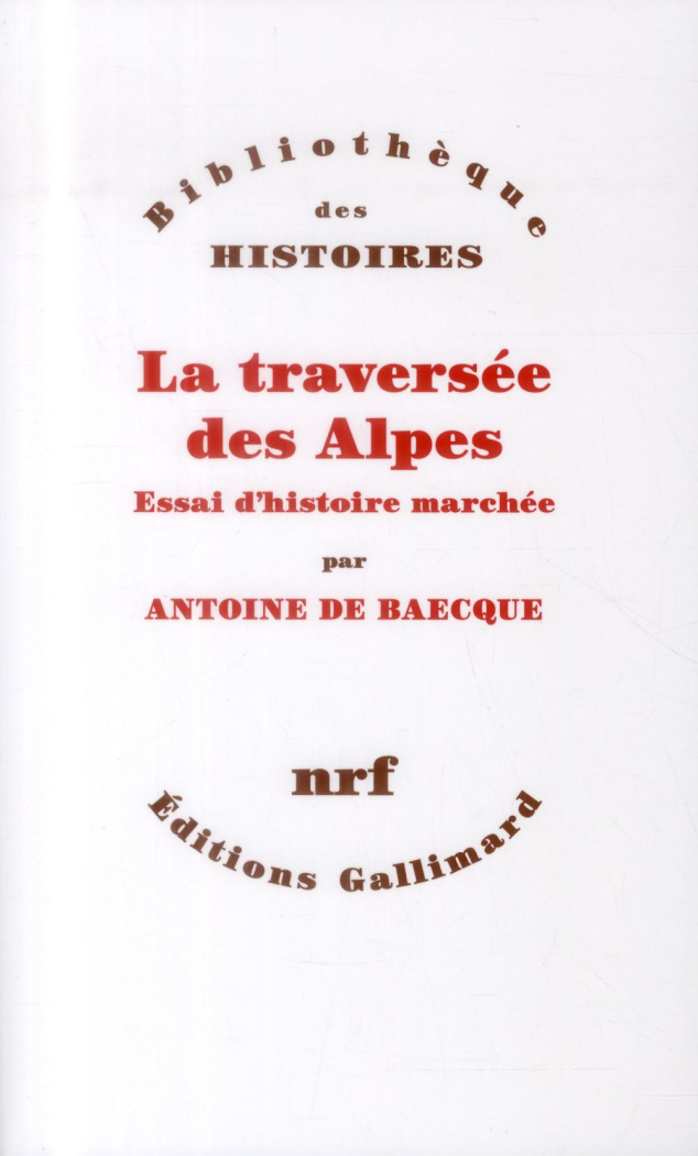 La traversée des Alpes. Essai d'histoire marchée