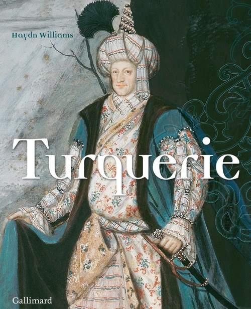 Turquerie. Une fantaisie européenne du XVIIIe siècle