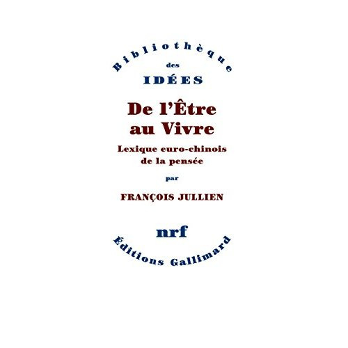 De l'Etre au Vivre. Lexique euro-chinois de la pensée