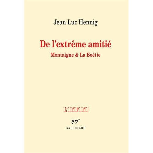 De l'extrême amitié. Montaigne et La Boétie