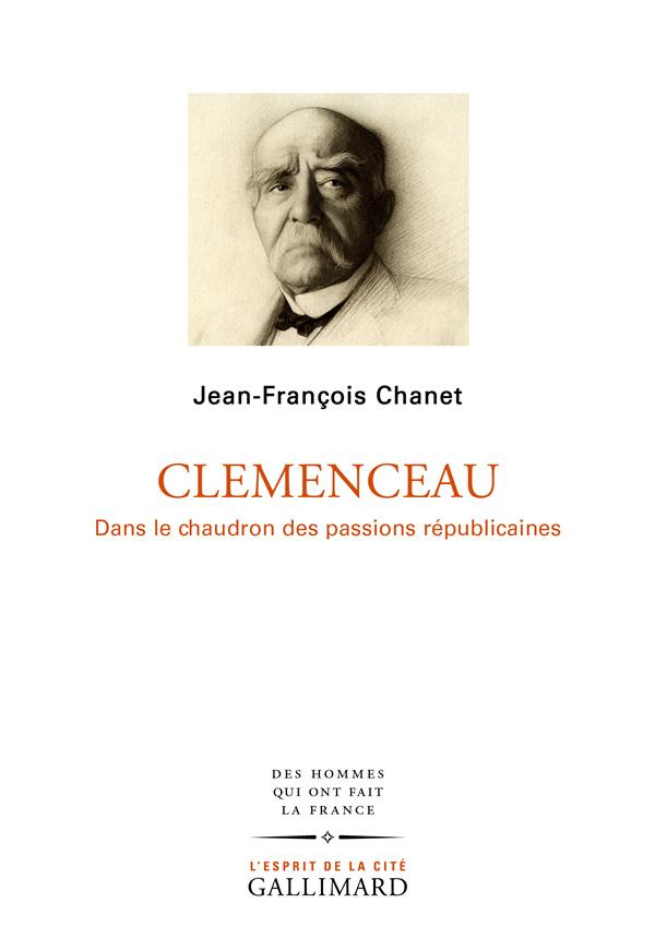 Clémenceau. Dans le chaudron des passions républicaines