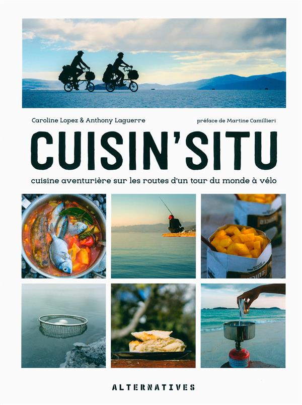 Cuisin'situ. Cuisine aventurière sur les routes d'un tour du monde à vélo