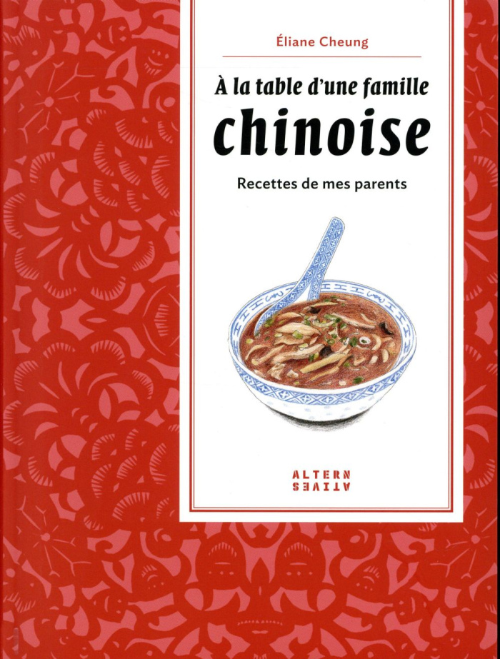 A la table d'une famille chinoise. Recettes de mes parents