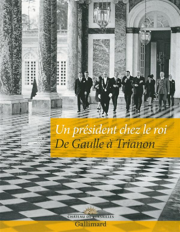 Un président chez le roi. De Gaulle à Trianon