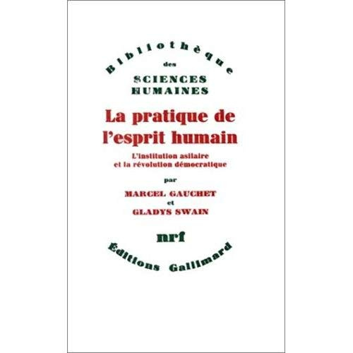 La Pratique de l'esprit humain. L'institution asilaire et la révolution démocratique