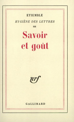 Hygiène des lettres. Tome 3, Savoir et goût