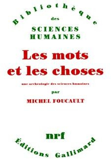 Les mots et les choses. Une archéologie des Sciences Humaines