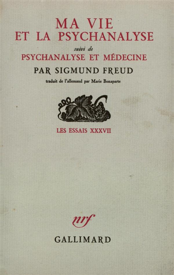MA VIE ET LA PSYCHANALYSE / PSYCHANALYSE ET MEDECINE
