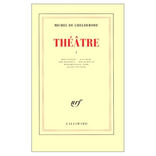 Théâtre. Tome 1, Hop Signor ! ; Escurial ; Sire Halewyn ; Magie rouge ; Mademoiselle Jaïre ; Fastes