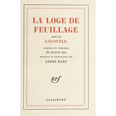 La loge du feuillage ; suivi de L'Ecoufle. Contes et romans du Moyen Age