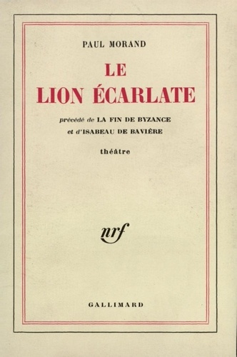 Le lion écarlate. précédé de La fin de Byzance. et d'Isabeau de Bavière. Théâtre