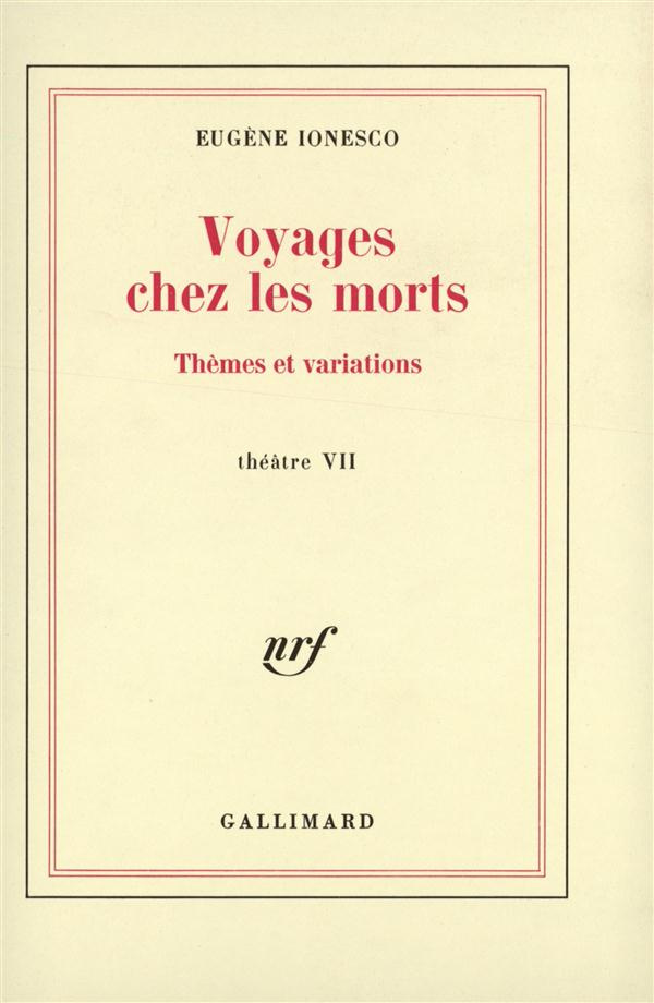 Voyages chez les morts. Thèmes et variations, Théâtre tome 7