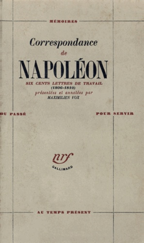 Correspondance de Napoléon. 600 lettres de travail (1806-1810)