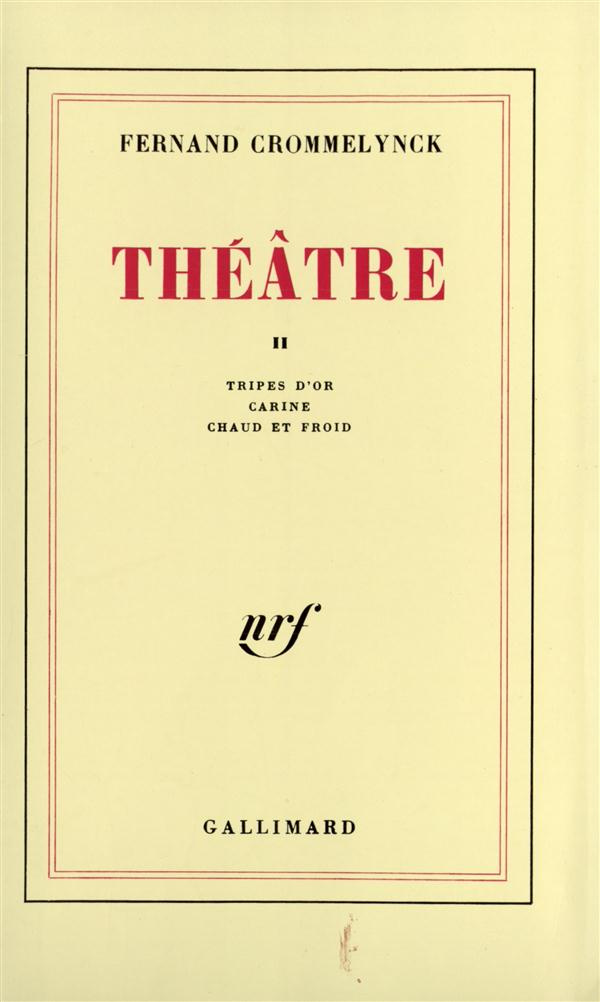 Théâtre. Tome 2, Tripes d'or ; Carine ; Chaud et froid