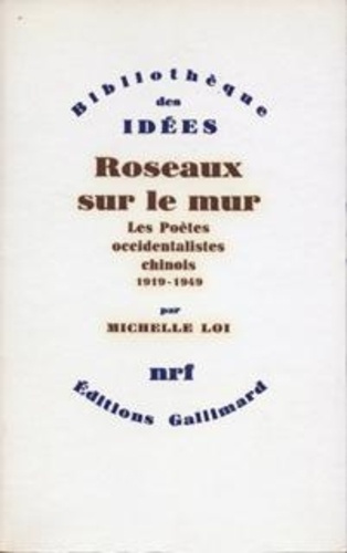 Roseaux sur le mur. Les poètes occidentalistes chinois (1919-1949)
