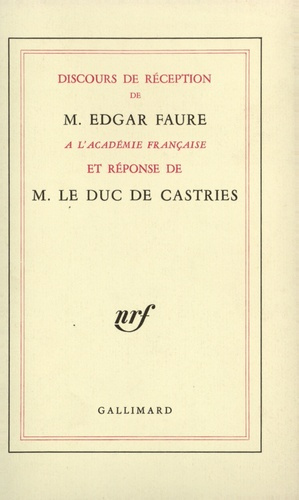 Discours de réception de M. Edgar Faure à l'Académie française et réponse de M. le duc de Castries