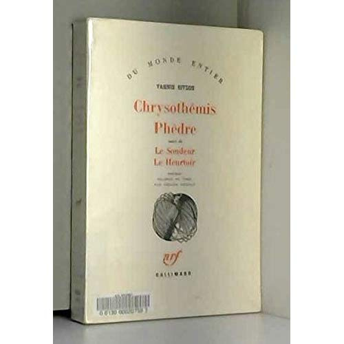 CHRYSOTHEMIS, PHEDRE, LE SONDEUR, LE HEURTOIR