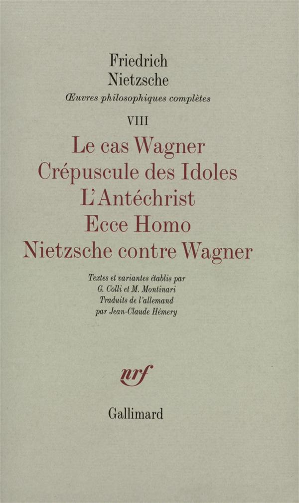 Oeuvres philosophiques complètes. Tome 7, Le cas Wagner ; Crépuscule des Idoles ; L'Antéchrist ; Ecc