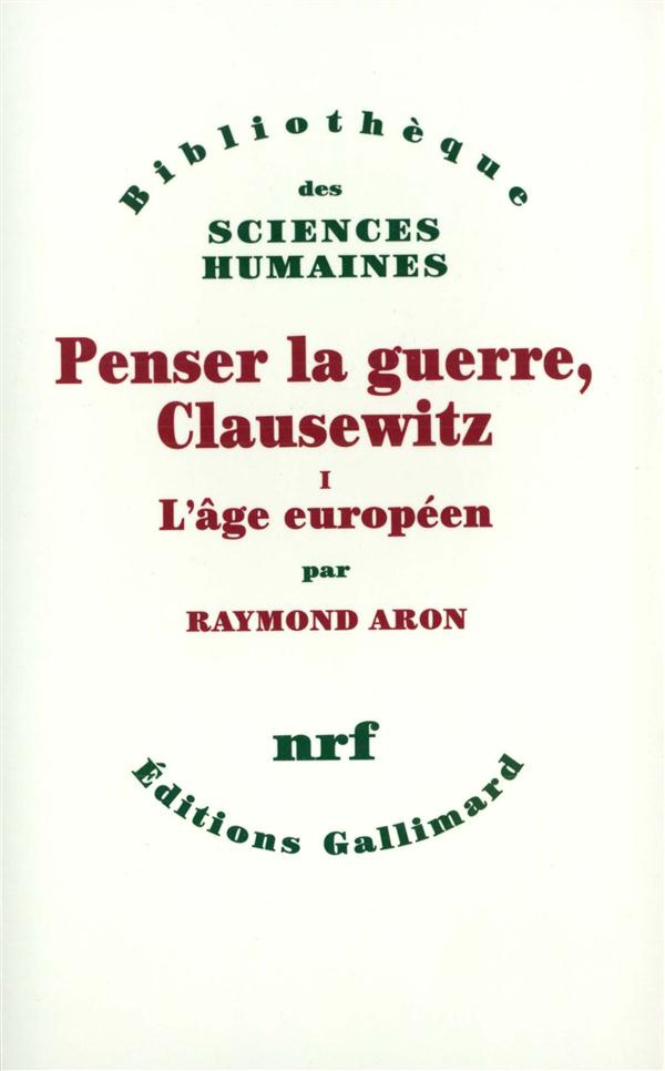 PENSER LA GUERRE, CLAUSEWITZ. Tome 1