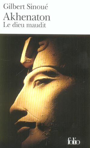 Akhenaton. Le dieu maudit