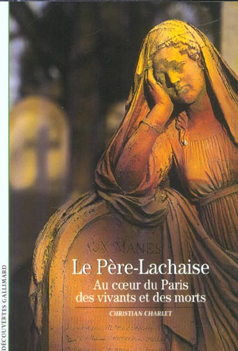 Le Père-Lachaise. Au coeur du Paris des vivants et des morts