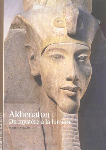 Akhenaton. Du mystère à la lumière
