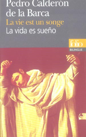 La vie est un songe : La vida es sueño. Edition bilingue français-espagnol