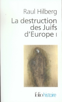 La destruction des Juifs d'Europe. Tome 1