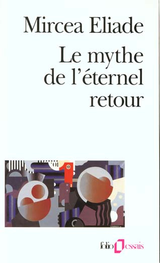 Le Mythe de l'éternel retour. Archétypes et répétition