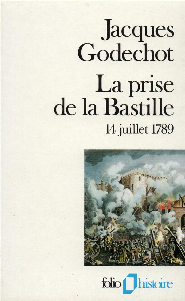 La Prise de la Bastille. 14 juillet 1789