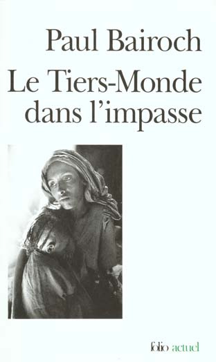 LE TIERS-MONDE DANS L'IMPASSE. Le démarrage économique du XVIIIème au XXème siècle, 3ème édition rev