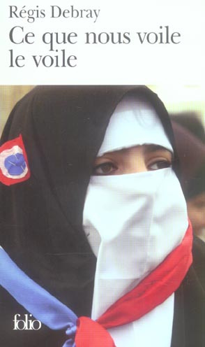 Ce que nous voile le voile. La République et le sacré