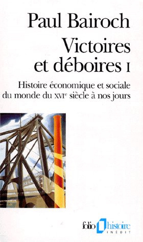 Victoires et déboires. Tome 1, Histoire économique et sociale du monde du 16ème siècle à nos jours